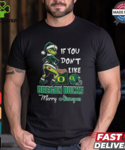Grinch Santa If You Don’T Like Oregon Ducks Merry Kissmyass 2024 Shirt