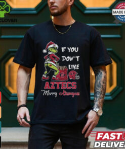 Grinch Santa If You Don’T Like San Diego State Aztecs Merry Kissmyass 2024 Shirt