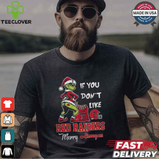 Grinch Santa If You Don’T Like Texas Tech Red Raiders Merry Kissmyass 2024 Shirt