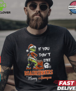 Grinch Santa If You Don’T Like UTSA Roadrunners Merry Kissmyass 2024 Shirt