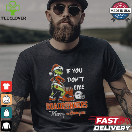 Grinch Santa If You Don’T Like UTSA Roadrunners Merry Kissmyass 2024 Shirt