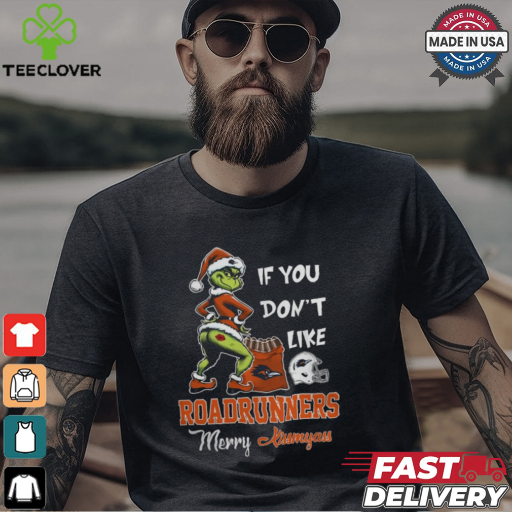 Grinch Santa If You Don’T Like UTSA Roadrunners Merry Kissmyass 2024 Shirt Grinch Santa If You Don’T Like UTSA Roadrunners Merry Kissmyass 2024 Shirt