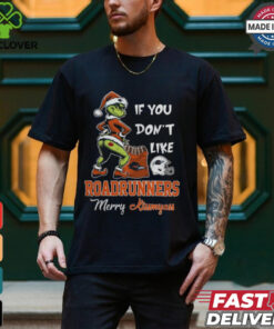 Grinch Santa If You Don’T Like UTSA Roadrunners Merry Kissmyass 2024 Shirt