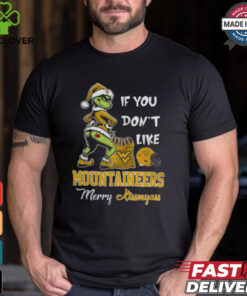 Grinch Santa If You Don’T Like West Virginia Mountaineers Merry Kissmyass 2024 Shirt