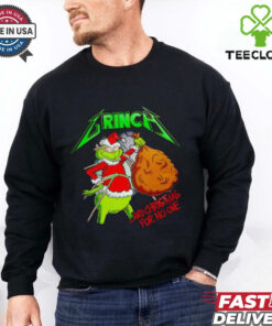 Grinch Santa and Christmas for no one shirt