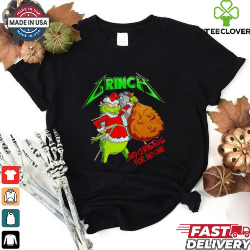 Grinch Santa and Christmas for no one shirt