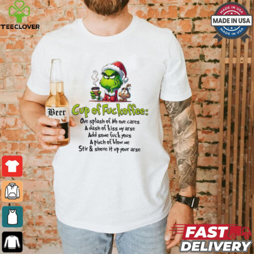 Grinch Santa cup of fuckoffee Grinchmas Merry Christmas shirt