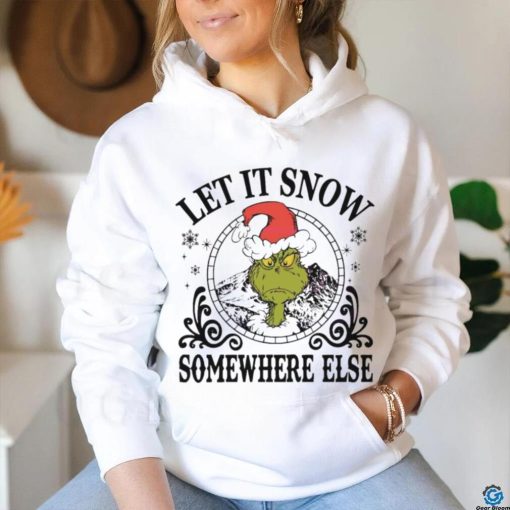 Grinch Santa let it snow somewhere else hoodie, sweater, longsleeve, shirt v-neck, t-shirt