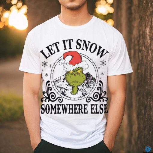 Grinch Santa let it snow somewhere else hoodie, sweater, longsleeve, shirt v-neck, t-shirt