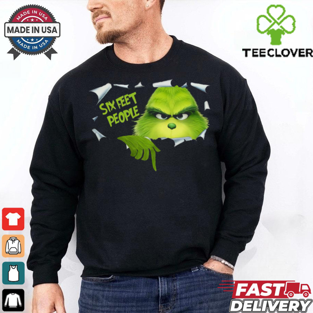 Grinch Six Feet People Christmas 2024 Shirt Grinch Six Feet People Christmas 2024 Shirt
