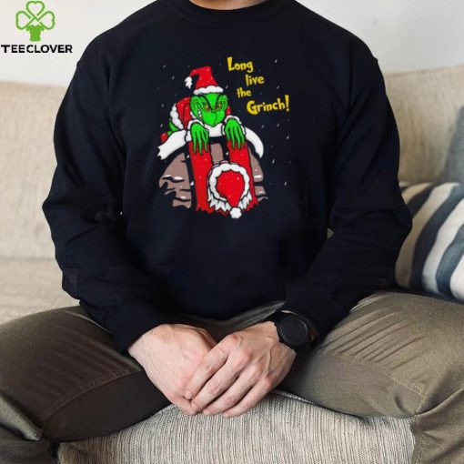 Grinch Stole Christmas Long live the Grinch hoodie, sweater, longsleeve, shirt v-neck, t-shirt