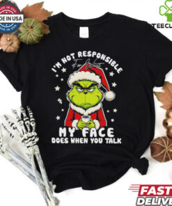 Grinch Xmas I’m not responsible for what my face does when you talk shirt