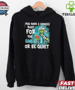 Grinch You Have 2 Choice Root For The Philadelphia Eagles Or Be Quiet Shirt 1 Grinch You Have 2 Choice Root For The Philadelphia Eagles Or Be Quiet Shirt
