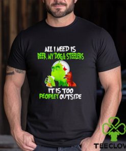 Grinch all I need is beer my dogs Pittsburgh Steelers it is too peopley outside shirt