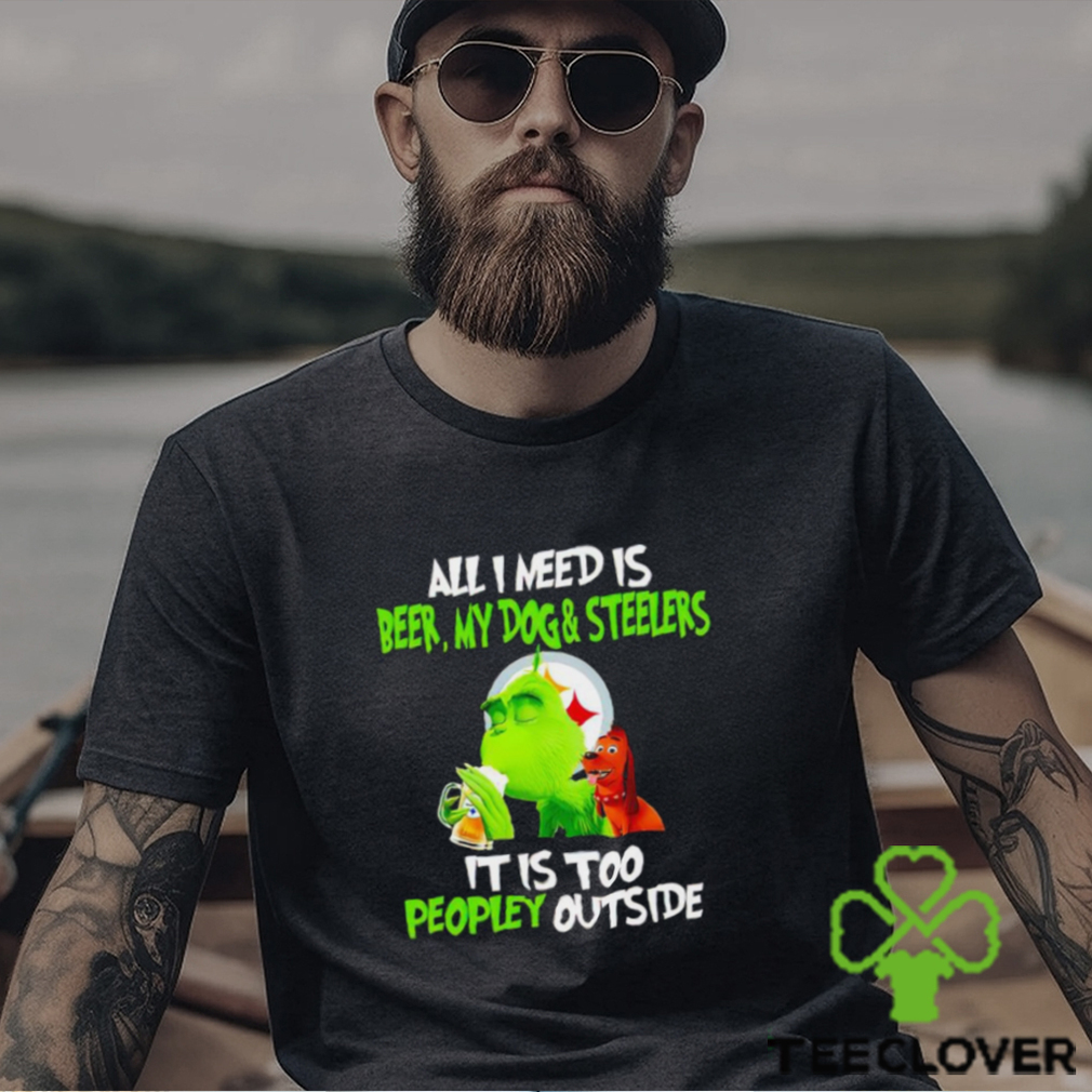 Grinch all I need is beer my dogs Pittsburgh Steelers it is too peopley outside shirt Grinch all I need is beer my dogs Pittsburgh Steelers it is too peopley outside shirt