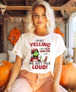 Grinch and Max I’m not yelling I’m a 49ers we just talk loud hoodie, sweater, longsleeve, shirt v-neck, t-shirt