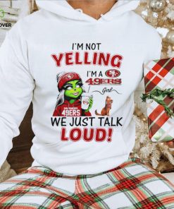 Grinch and Max I’m not yelling I’m a 49ers we just talk loud hoodie, sweater, longsleeve, shirt v-neck, t-shirt