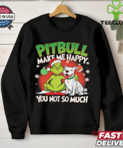 Grinch and pitbull make me happy you not so much Christmas shirt