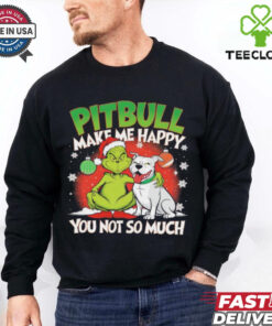 Grinch and pitbull make me happy you not so much Christmas shirt