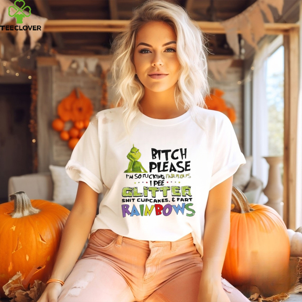 Grinch bitch please I’m so fucking fabulous I pee glitter T shirt