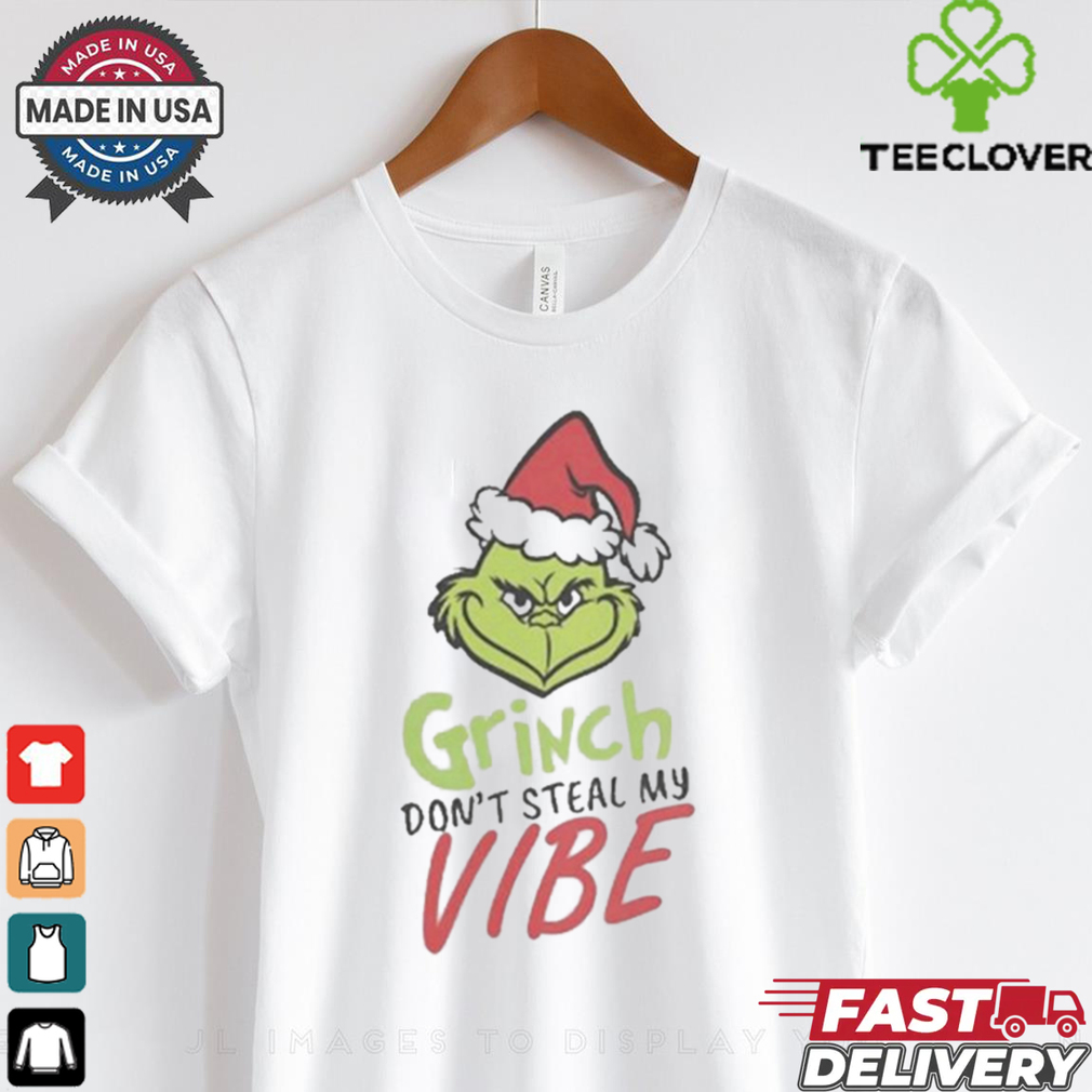 Grinch don’t steal my vibe Christmas shirt Grinch don’t steal my vibe Christmas shirt