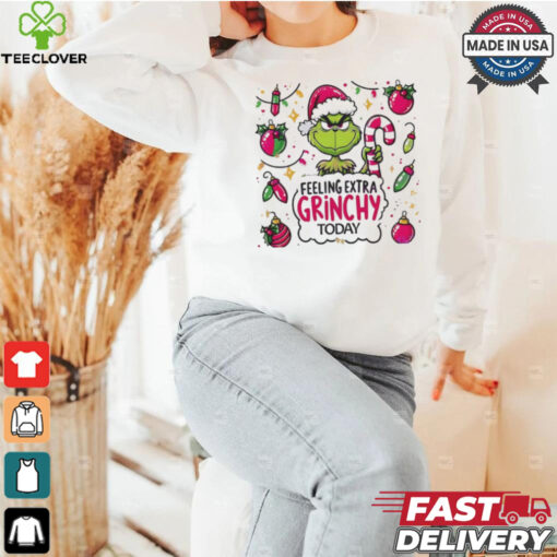 Grinch feeling extra grinchy today Grinchmas Merry Christmas hoodie, sweater, longsleeve, shirt v-neck, t-shirt