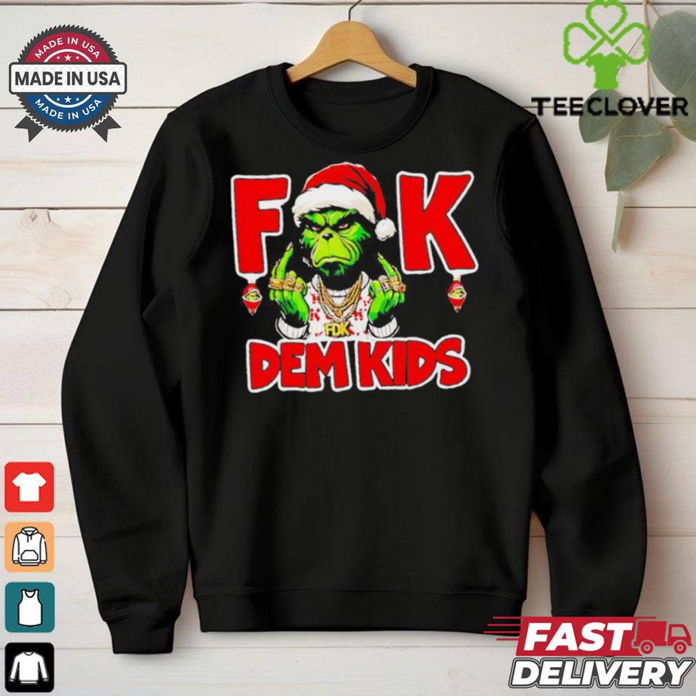 Grinch fuck dem kids Christmas shirt Grinch fuck dem kids Christmas shirt