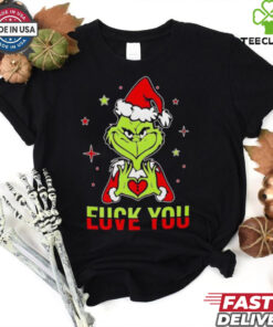 Grinch fuck you and love you Christmas shirt 2 Grinch fuck you and love you Christmas shirt