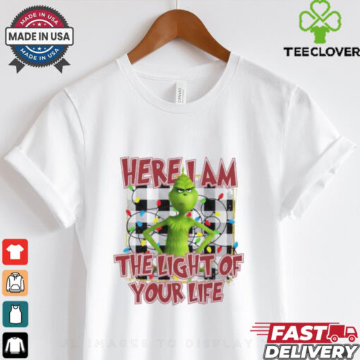 Grinch here I am the light of your life Christmas shirt