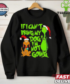 Grinch if I can’t bring my dog I’m not going Christmas shirt