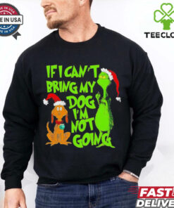 Grinch if I can’t bring my dog I’m not going Christmas shirt