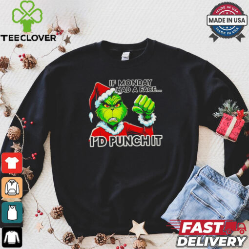 Grinch if monday had a face I’d punch it Christmas shirt