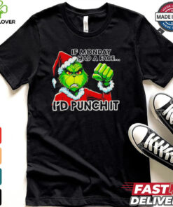 Grinch if monday had a face I’d punch it Christmas shirt