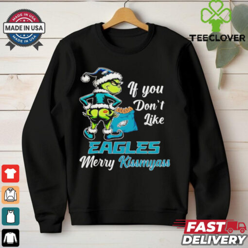 Grinch if you don’t like Eagles merry kiss my ass Christmas hoodie, sweater, longsleeve, shirt v-neck, t-shirt