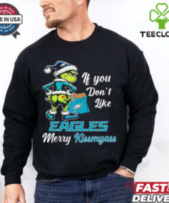 Grinch if you don’t like Eagles merry kiss my ass Christmas hoodie, sweater, longsleeve, shirt v-neck, t-shirt