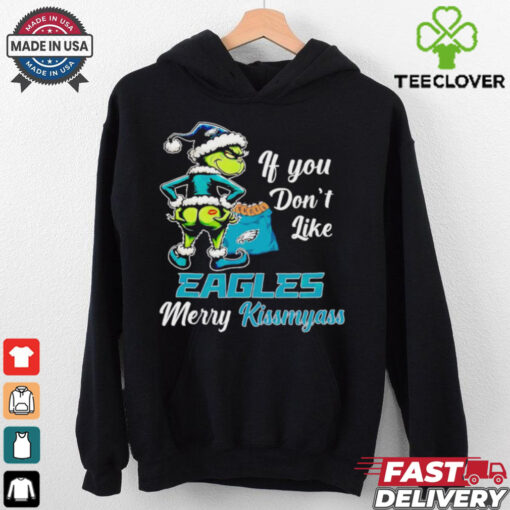 Grinch if you don’t like Eagles merry kiss my ass Christmas hoodie, sweater, longsleeve, shirt v-neck, t-shirt