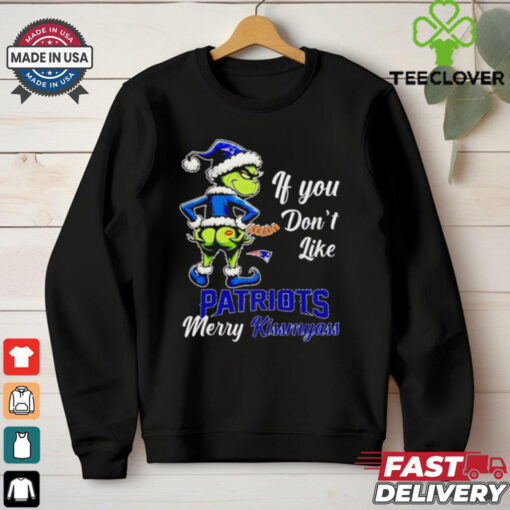 Grinch if you don’t like Patriots merry kiss my ass Christmas hoodie, sweater, longsleeve, shirt v-neck, t-shirt