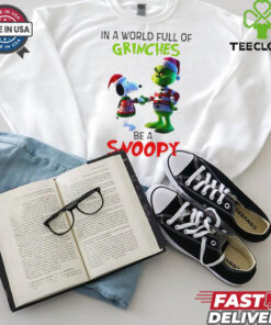 Grinch in a world full of Grinches be a Snoopy T Shirt