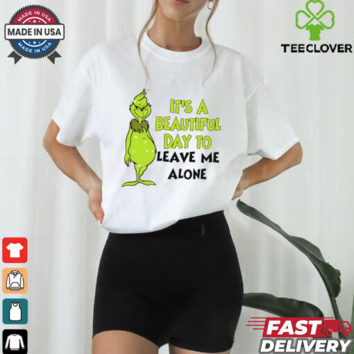 Grinch it’s a beautiful day to leave me alone Christmas shirt