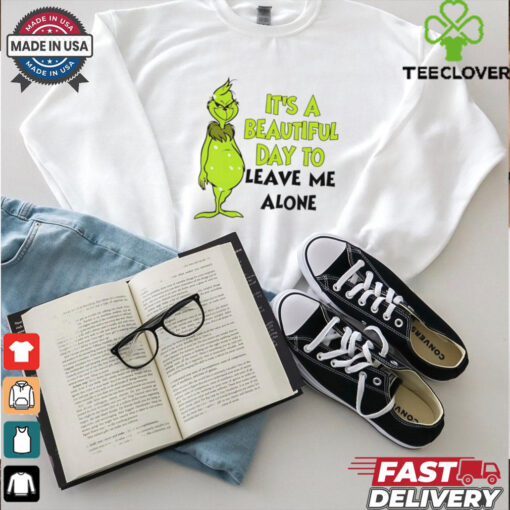 Grinch it’s a beautiful day to leave me alone Christmas shirt