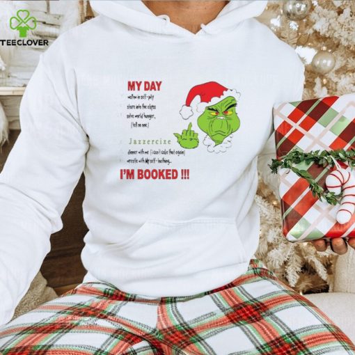 Grinch middle finger I’m booked my day hoodie, sweater, longsleeve, shirt v-neck, t-shirt