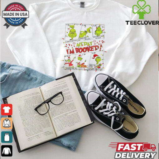 Grinch my day I’m booked Christmas shirt