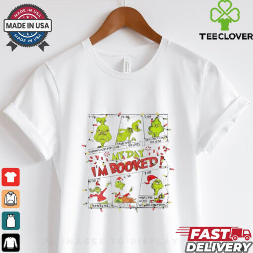 Grinch my day I’m booked Christmas shirt
