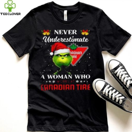 Grinch never underestimate a woman works at canadian tire t shirt