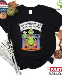 Grinch nice list naughty list I belong on the spicy list Christmas shirt