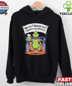 Grinch nice list naughty list I belong on the spicy list Christmas shirt