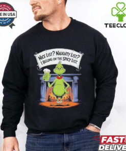 Grinch nice list naughty list I belong on the spicy list Christmas shirt