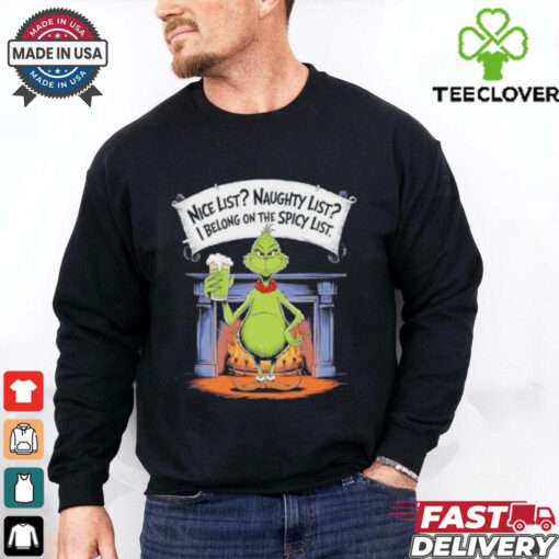 Grinch nice list naughty list I belong on the spicy list Christmas shirt