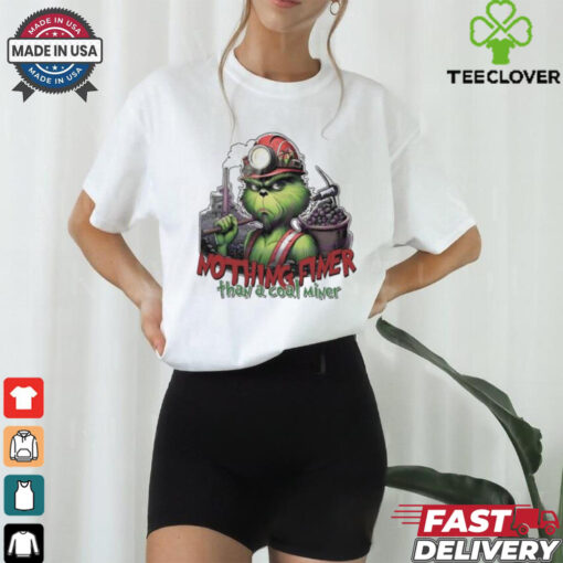 Grinch nothing finer than a coal miner Merry Christmas shirt