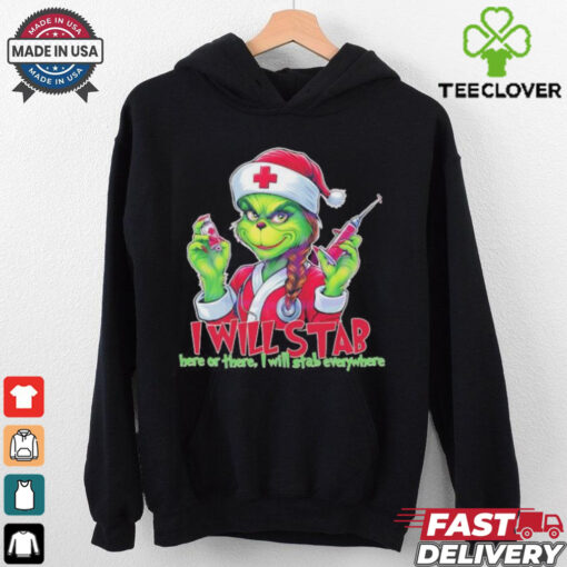 Grinch nurse I will stab here or there I will stab everywhere Merry Christmas shirt